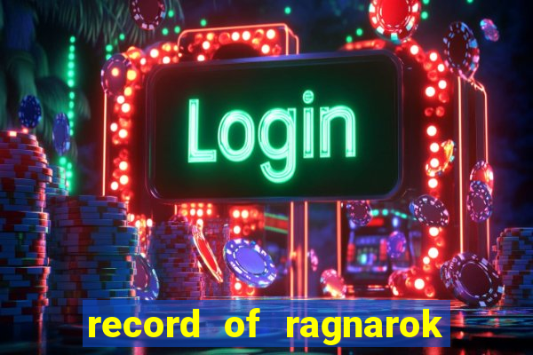 record of ragnarok 3 temporada